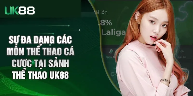 Những sảnh cược đang có mặt ở sảnh thể thao tại UK88